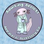 Adulting Axolotl Apparel and Accessory Co.