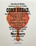 Corn Bread ... this letterpress poster can be made available from the Kentuck Museum gift shop