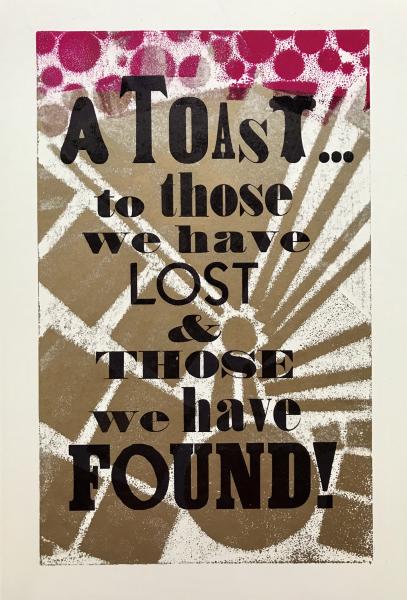 Toast ... this letterpress poster can be made available through the Kentuck Museum gift shop.