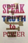 Speak Truth ... this letterpress poster can be made available through the Kentuck Museum gift shop.