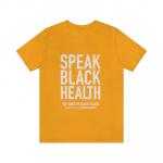 Speak Black Health Unisex Shirt-Gold