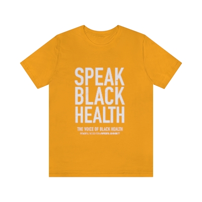 Speak Black Health Unisex Shirt-Gold