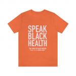 Speak Black Health Unisex Shirt-Orange