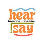 Sponsor: hear.say brewing + theater
