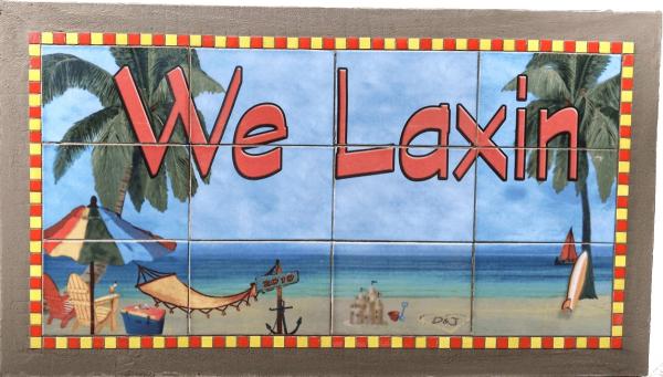 We Laxin - Never Fade Sign for Home or Patio