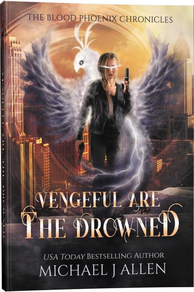 Vengeful are the Drowned (Blood Phoenix Chronicles Book 3)
