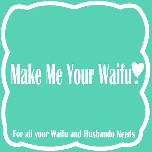 Make Me Your Waifu!