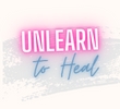 Unlearn To Heal