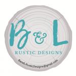 B and L Rustic Designs