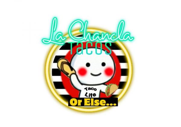 La Chancla tacos or else