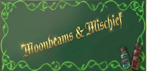 MOONBEAMS & MISCHIEF