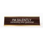 I'm Silently Correcting Your Grammer Name Plate