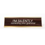 I'm Silently Correcting Your Grammer Name Plate