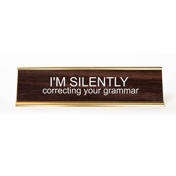 I'm Silently Correcting Your Grammer Name Plate picture