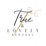 True & Lovely Reworks