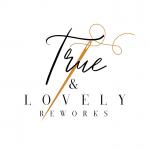 True & Lovely Reworks