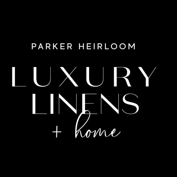 Parker Heirloom Luxury Linens & Home