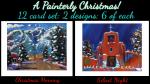 “A Painterly Christmas” 12 art card set: 6 each of “Christmas Morning” & “Silent Night”