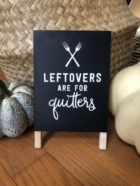 Leftovers are for Quitters Easel Board picture