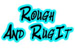 Rough And RugIt