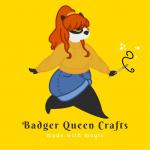 Badger Queen Crafts