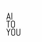 AI TO YOU