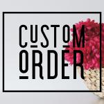 Custom Order