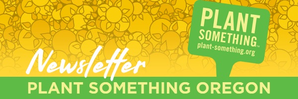 Plant Something Oregon e-newsletter subscription