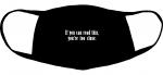 if you can read this you're too close mediumweight fabric face cover - two ply with ear straps