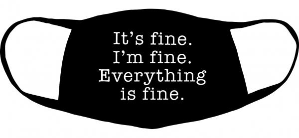 It's fine, I'm fine, everything is fine mediumweight fabric face cover - two ply with ear straps