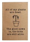 Plants are dead notebook