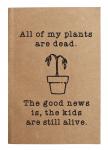 Plants are dead notebook
