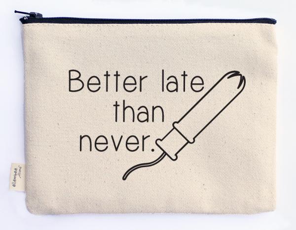 better late than never zipper pouch