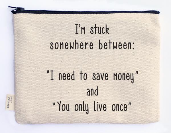 save money and You only live once zipper pouch picture