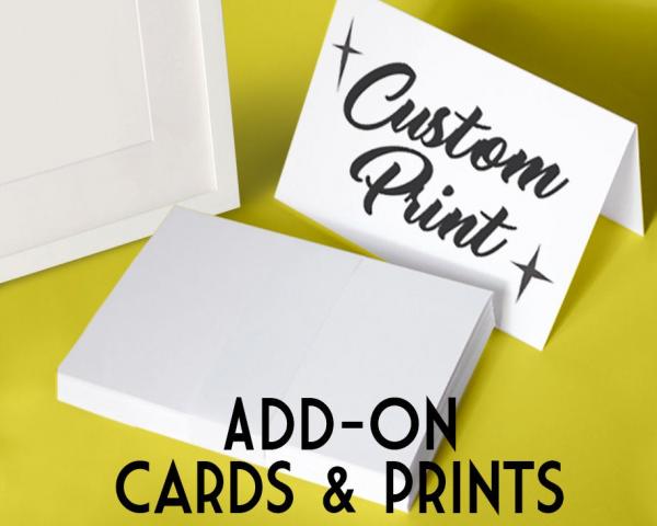 Add on - extra cards or prints for any custom art order. Archival Matte paper.