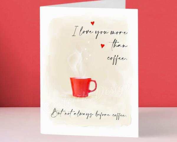 I Love You more than coffee Valentine's Day Card
