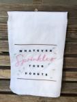 Whatever sprinkles your donuts is embroidered on a white flour sack tea towel, dish towel, cotton