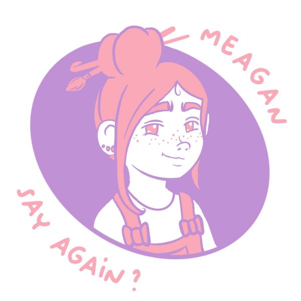 Meagan, SAY AGAIN?