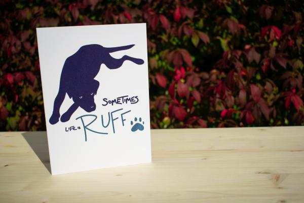 Sometimes Life is Ruff 5"x7" blank letterpress greeting card picture