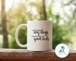 Don't Judge My Dogs I won't Judge your Kids Mug