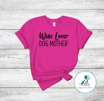 Wine Lover Dog Mother Tee