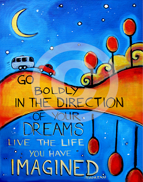 Go Boldly in the Direction of Your Dreams picture