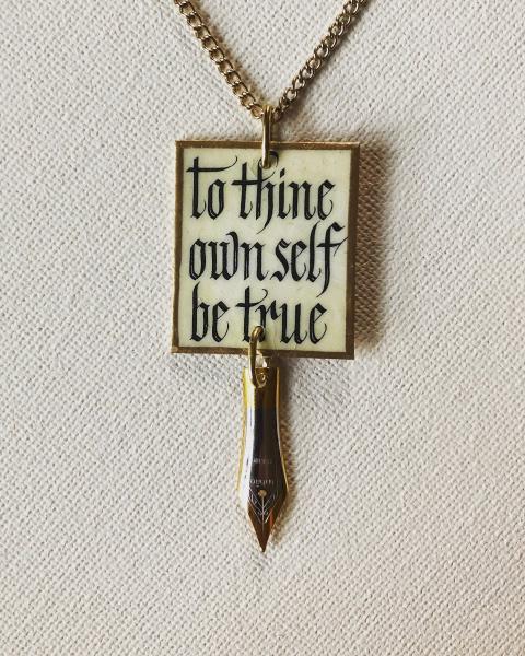 To Thine Own Self Be True Necklace, with Pen Nib