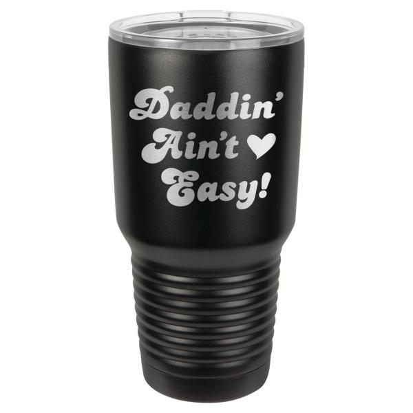 "Daddin' Ain't Easy" Tumbler