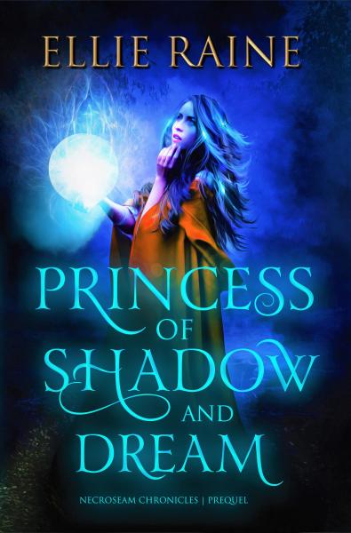 SIGNED - Princess of Shadow and Dream (NecroSeam Chronicles Prequel)