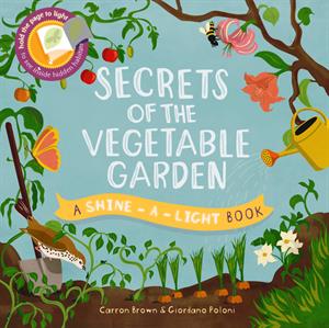 Secrets of the Vegetable Garden - Shine-a-Light