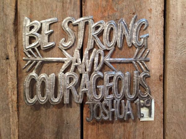 Be strong and courageous