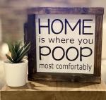 HOME is where you POOP-Handmade Wood Sign