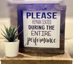 PLEASE REMAIN SEATED-Handmade Wood Sign