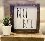 NICE BUTT-Handmade Wood Sign